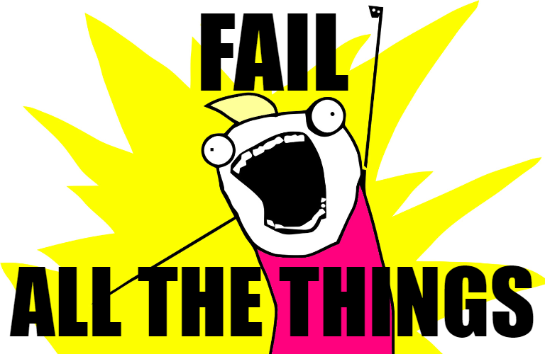 Meme picture: FAIL ALL THE THINGS